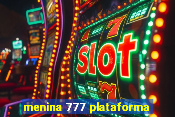 menina 777 plataforma